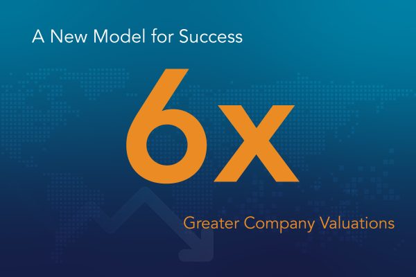 A New Model for Success: 6x Greater Company Valuations